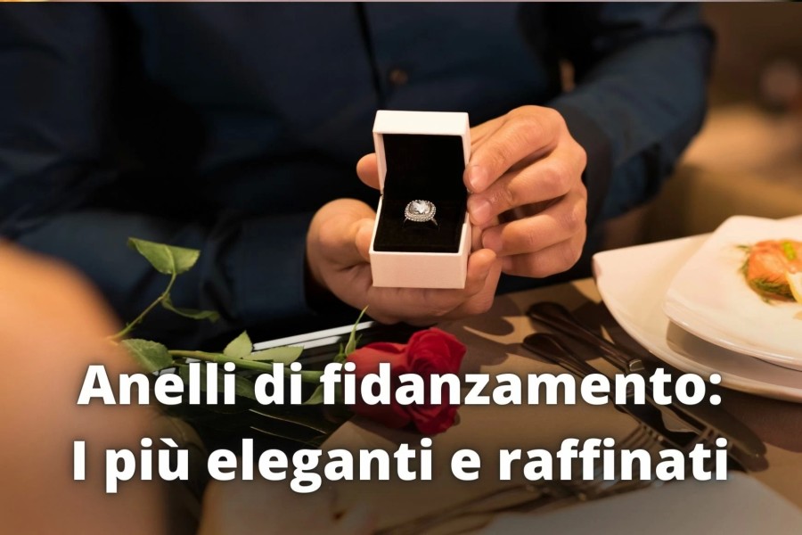 Anelli di fidanzamento: I più eleganti e raffinati Anelli di fidanzamento: I più eleganti e raffinati